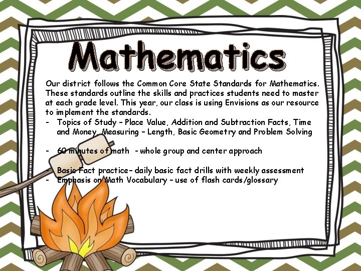 Mathematics Our district follows the Common Core State Standards for Mathematics. These standards outline