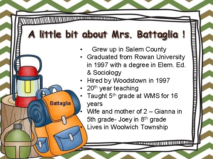 A little bit about Mrs. Battaglia ! • • • Battaglia • • Grew