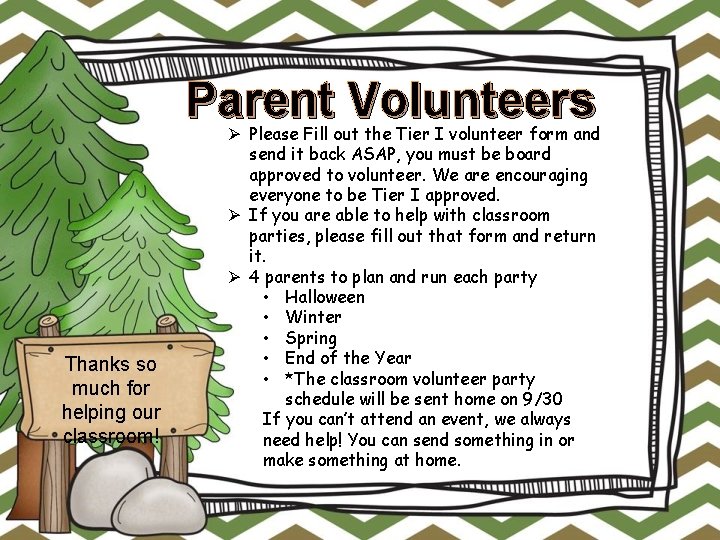 Parent Volunteers Thanks so much for helping our classroom! Ø Please Fill out the