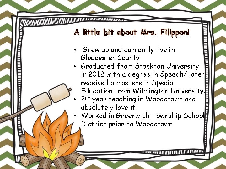 A little bit about Mrs. Filipponi • Grew up and currently live in Gloucester