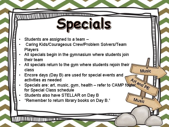 Specials • Students are assigned to a team – • Caring Kids/Courageous Crew/Problem Solvers/Team