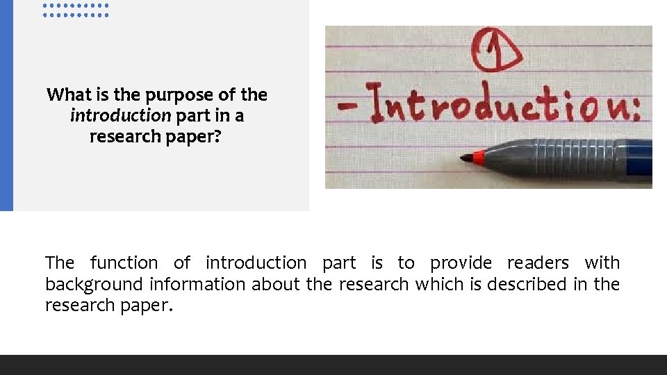What is the purpose of the introduction part in a research paper? The function What is the purpose of the introduction part in a research paper? The function