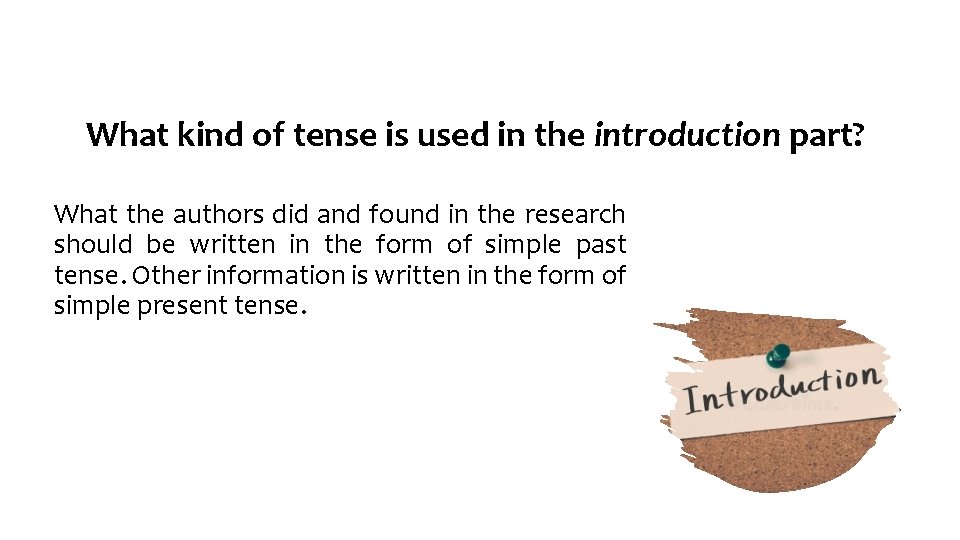What kind of tense is used in the introduction part? What the authors did What kind of tense is used in the introduction part? What the authors did