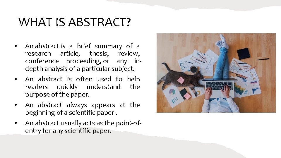 WHAT IS ABSTRACT? • • An abstract is a brief summary of a research WHAT IS ABSTRACT? • • An abstract is a brief summary of a research