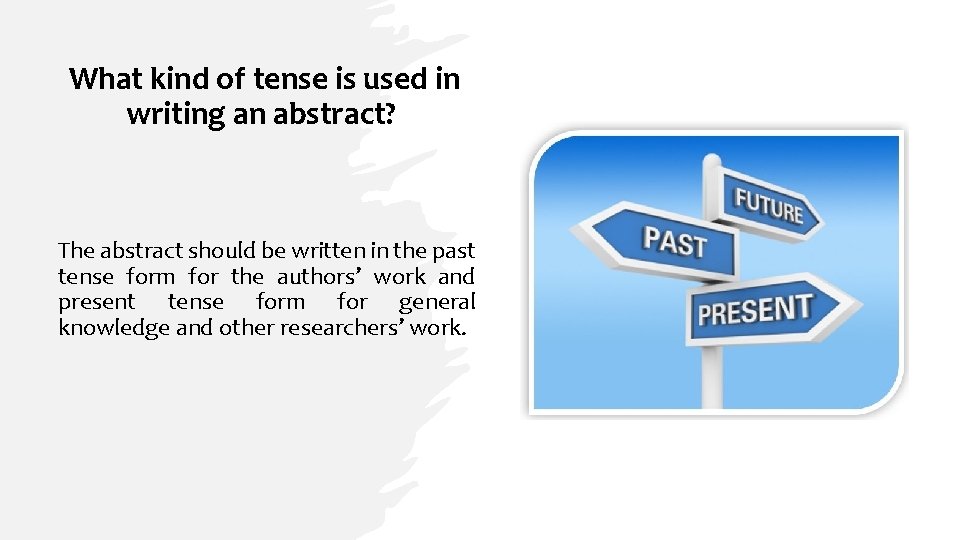 What kind of tense is used in writing an abstract? The abstract should be What kind of tense is used in writing an abstract? The abstract should be