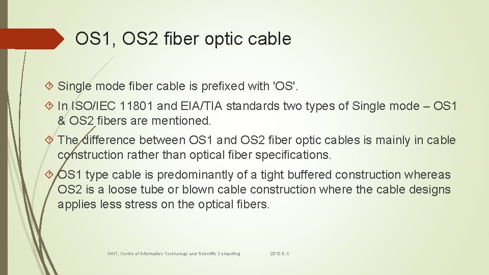 OS 1, OS 2 ﬁber optic cable Single mode ﬁber cable is preﬁxed with