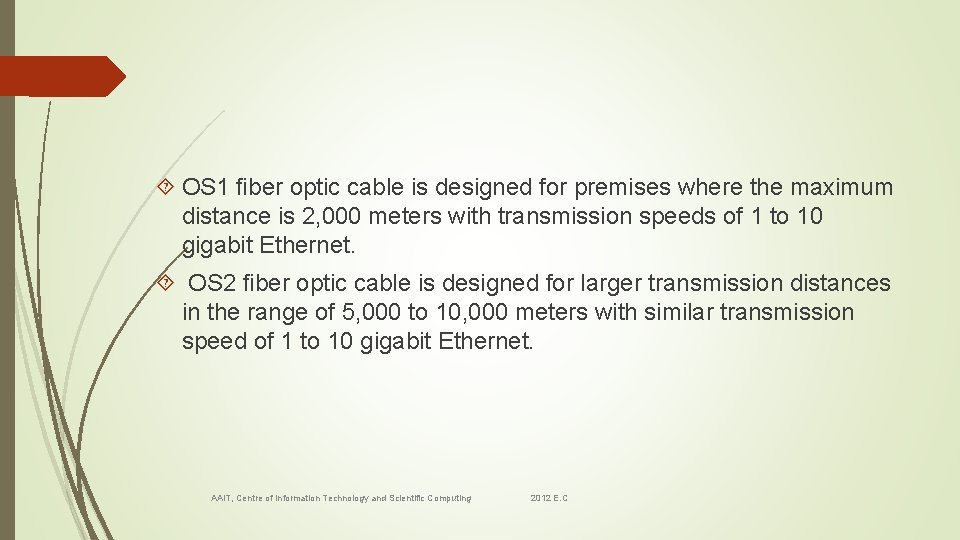  OS 1 ﬁber optic cable is designed for premises where the maximum distance