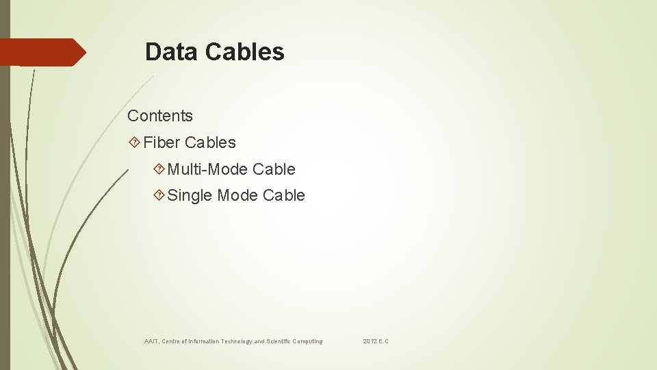 Data Cables Contents Fiber Cables Multi-Mode Cable Single Mode Cable AAi. T, Centre of