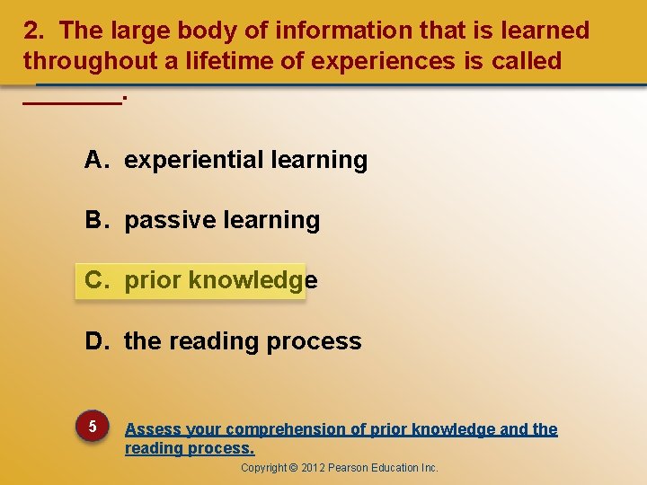 CHAPTER ONE 2. The large body of information that is learned throughout a lifetime