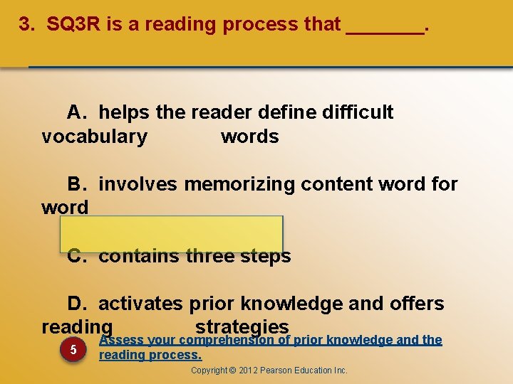 CHAPTER ONE 3. SQ 3 R is a reading process that _______. A. helps