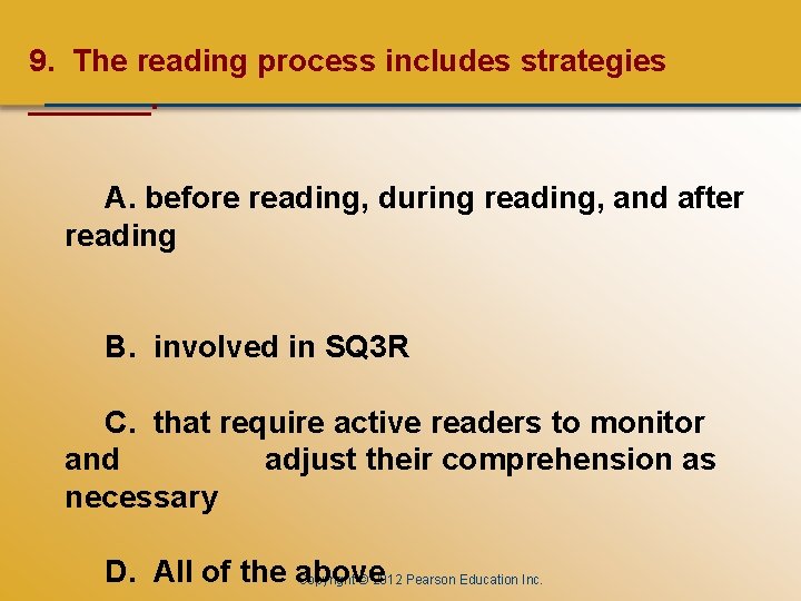 CHAPTER ONE 9. The reading process includes strategies _______. A. before reading, during reading,