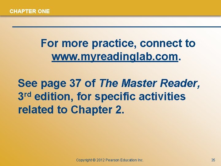 CHAPTER ONE For more practice, connect to www. myreadinglab. com. See page 37 of