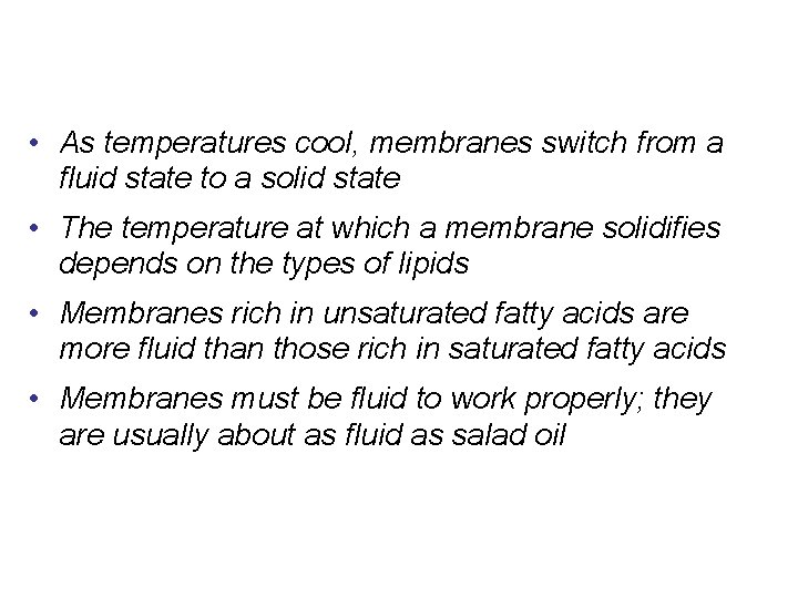  • As temperatures cool, membranes switch from a fluid state to a solid