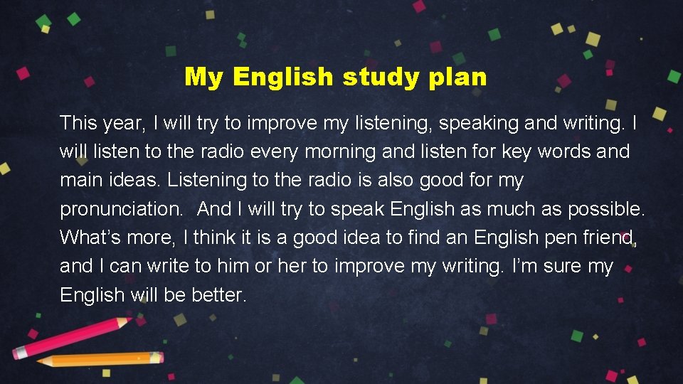 My English study plan This year, I will try to improve my listening, speaking