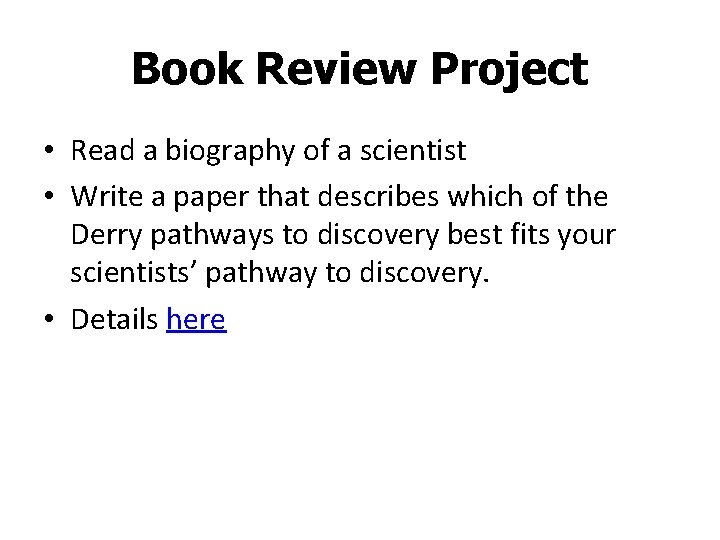 Book Review Project • Read a biography of a scientist • Write a paper