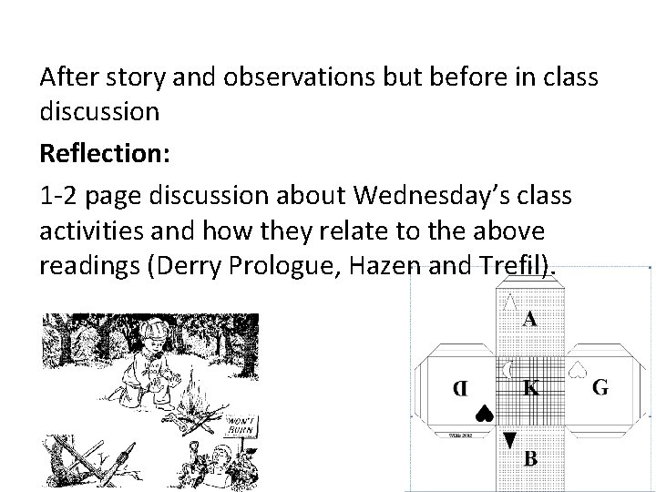 After story and observations but before in class discussion Reflection: 1 -2 page discussion