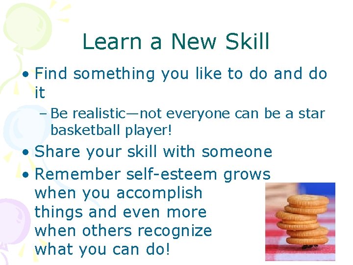 Learn a New Skill • Find something you like to do and do it