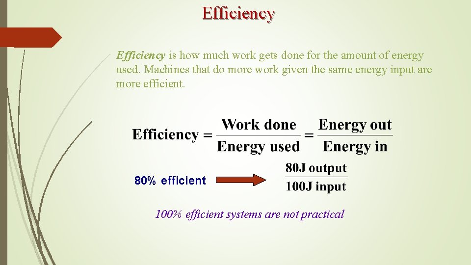 Efficiency is how much work gets done for the amount of energy used. Machines