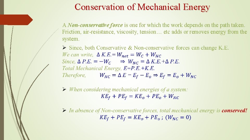Conservation of Mechanical Energy A Non-conservative force is one for which the work depends