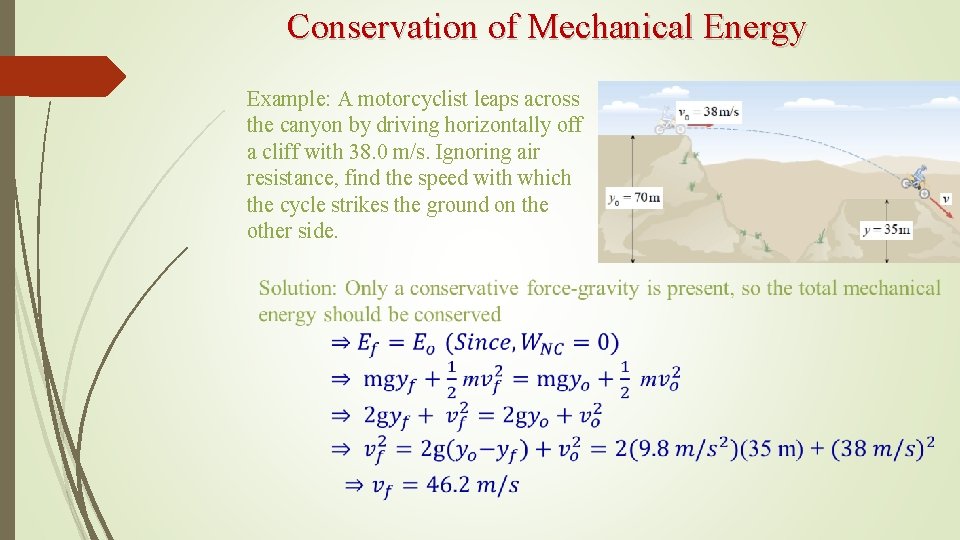 Conservation of Mechanical Energy Example: A motorcyclist leaps across the canyon by driving horizontally