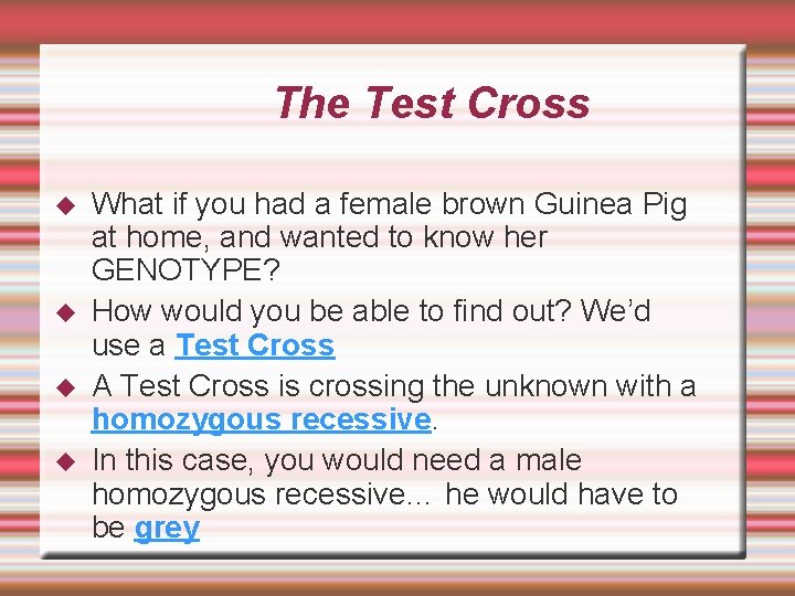 The Test Cross What if you had a female brown Guinea Pig at home,