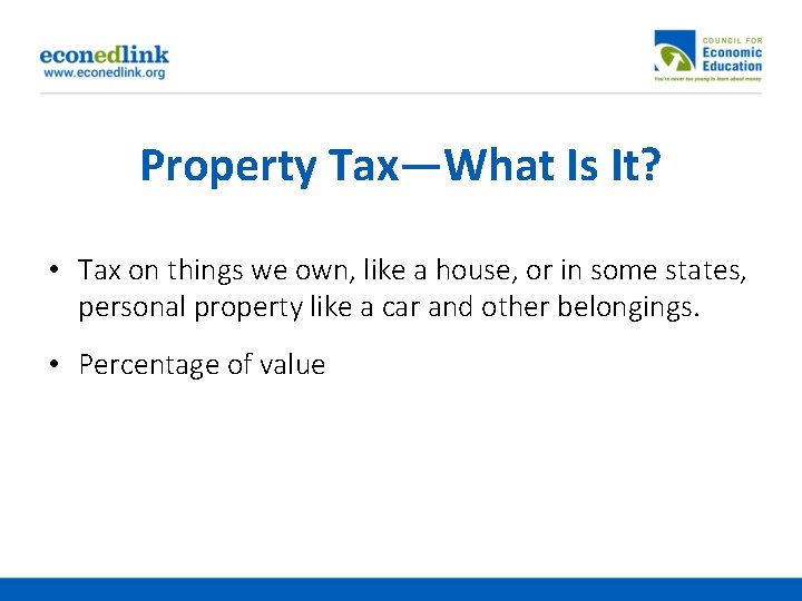 Property Tax—What Is It? • Tax on things we own, like a house, or