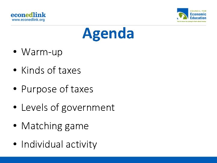 Agenda • Warm-up • Kinds of taxes • Purpose of taxes • Levels of