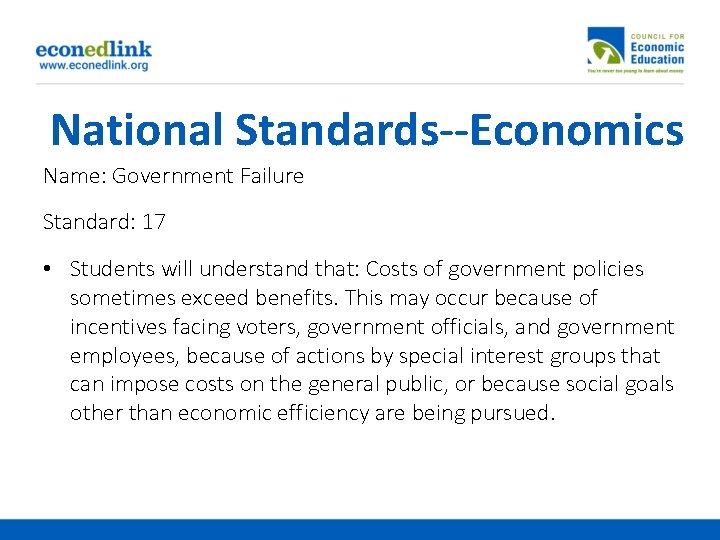 National Standards--Economics Name: Government Failure Standard: 17 • Students will understand that: Costs of