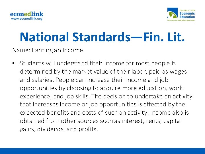 National Standards—Fin. Lit. Name: Earning an Income • Students will understand that: Income for