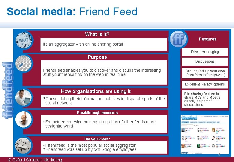 Social media: Friend Feed What is it? Features Its an aggregator – an online