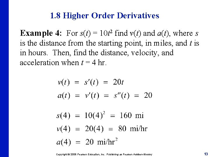 1. 8 Higher Order Derivatives Example 4: For s(t) = 10 t 2 find