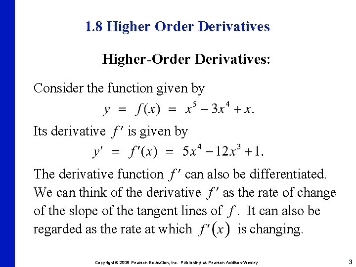 1. 8 Higher Order Derivatives Higher-Order Derivatives: Consider the function given by Its derivative