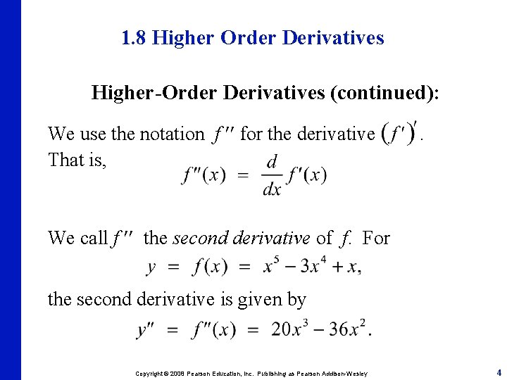 1. 8 Higher Order Derivatives Higher-Order Derivatives (continued): We use the notation f for