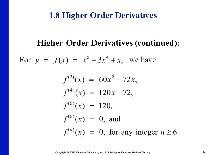 1. 8 Higher Order Derivatives Higher-Order Derivatives (continued): For we have Copyright © 2008