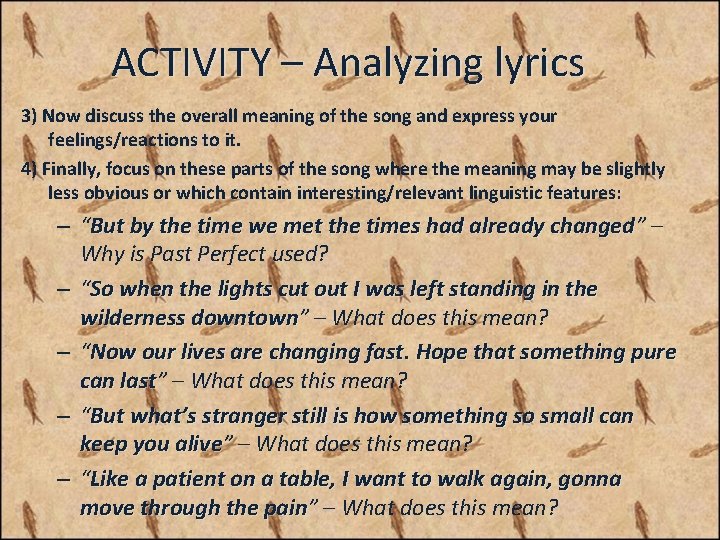 ACTIVITY – Analyzing lyrics 3) Now discuss the overall meaning of the song and