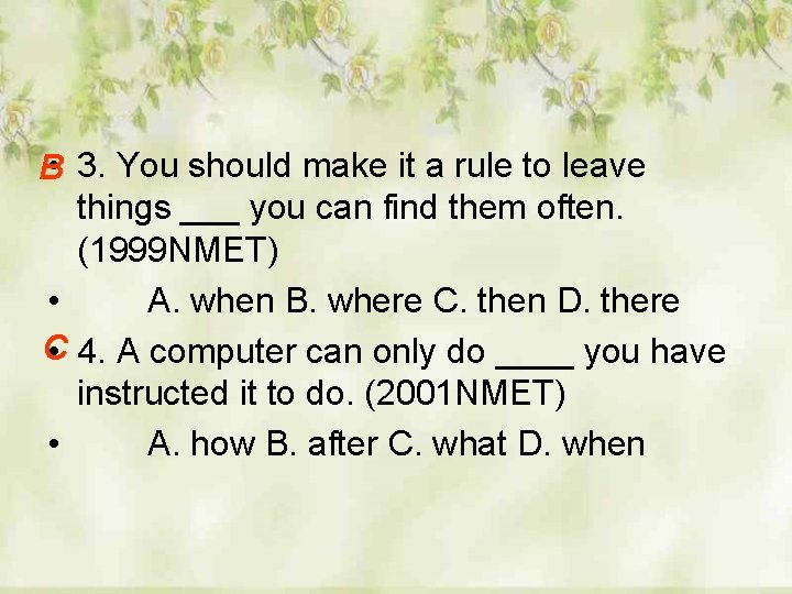 B • 3. You should make it a rule to leave things ___ you