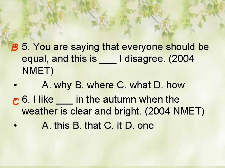 B • 5. You are saying that everyone should be equal, and this is
