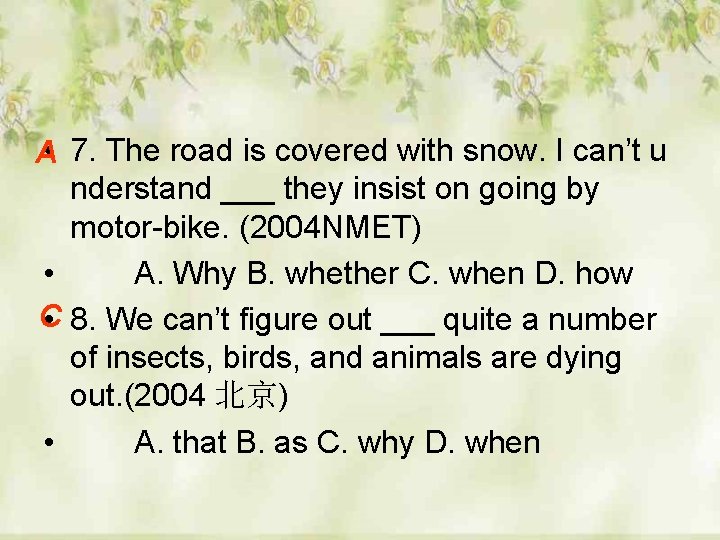A • 7. The road is covered with snow. I can’t u nderstand ___