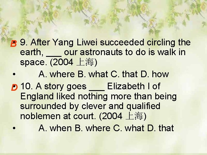 B • 9. After Yang Liwei succeeded circling the earth, ___ our astronauts to