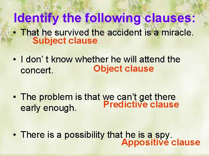 Identify the following clauses: • That he survived the accident is a miracle. Subject