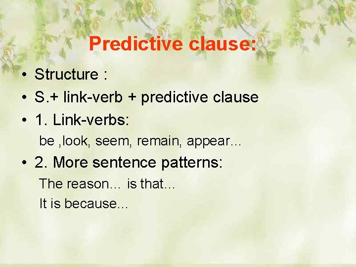 Predictive clause: • Structure : • S. + link-verb + predictive clause • 1.