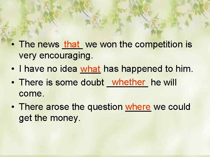  • The news ____ that we won the competition is very encouraging. •