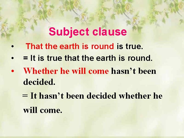 Subject clause • • That the earth is round is true. = It is
