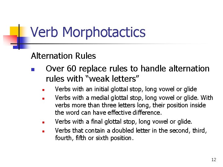 Verb Morphotactics Alternation Rules n Over 60 replace rules to handle alternation rules with