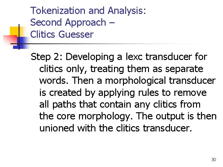 Tokenization and Analysis: Second Approach – Clitics Guesser Step 2: Developing a lexc transducer