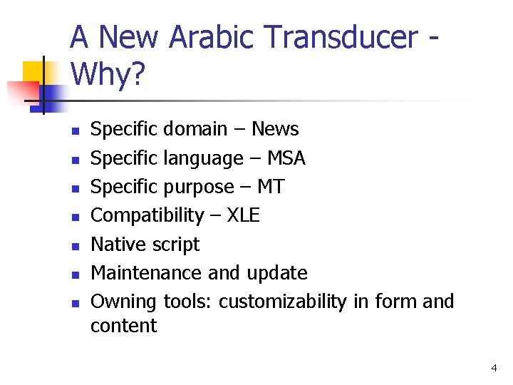 A New Arabic Transducer Why? n n n n Specific domain – News Specific