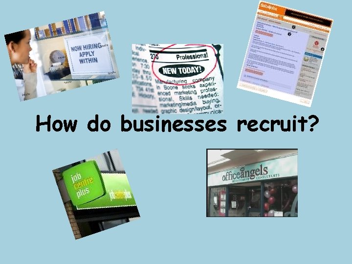 How do businesses recruit? 