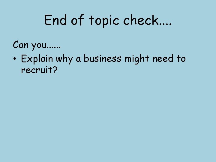 End of topic check. . Can you. . . • Explain why a business End of topic check. . Can you. . . • Explain why a business