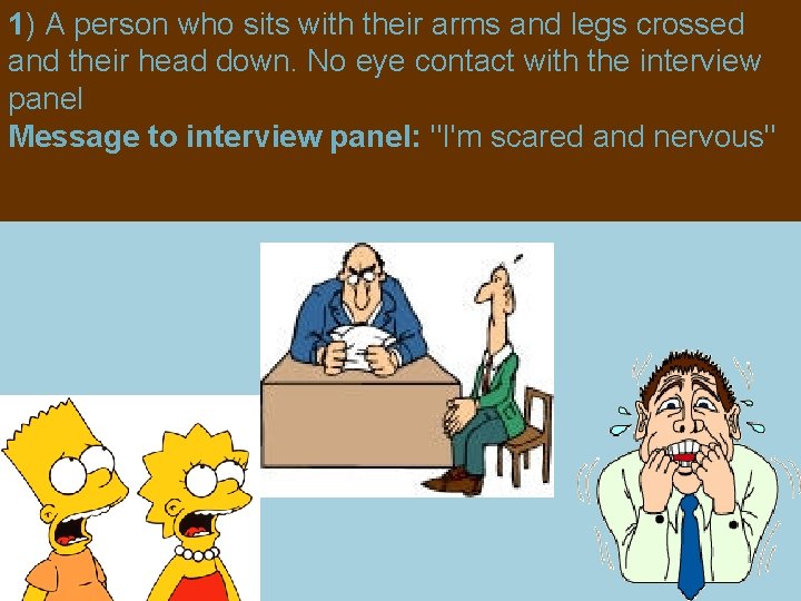 1) A person who sits with their arms and legs crossed and their head 1) A person who sits with their arms and legs crossed and their head