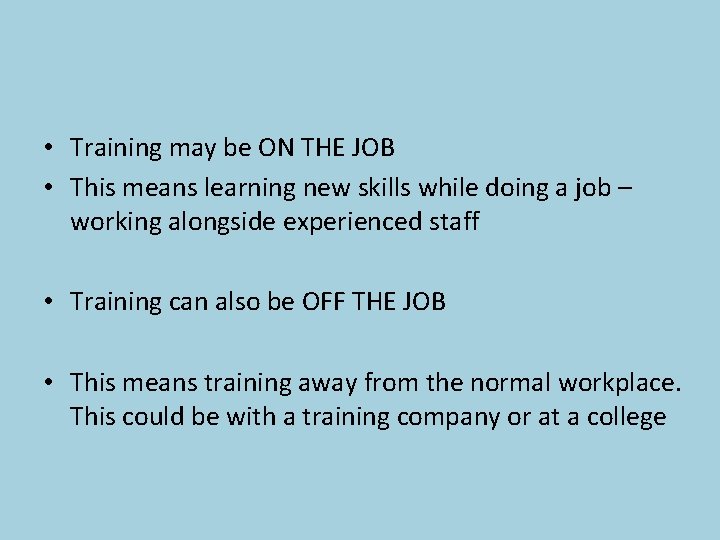 • Training may be ON THE JOB • This means learning new skills • Training may be ON THE JOB • This means learning new skills